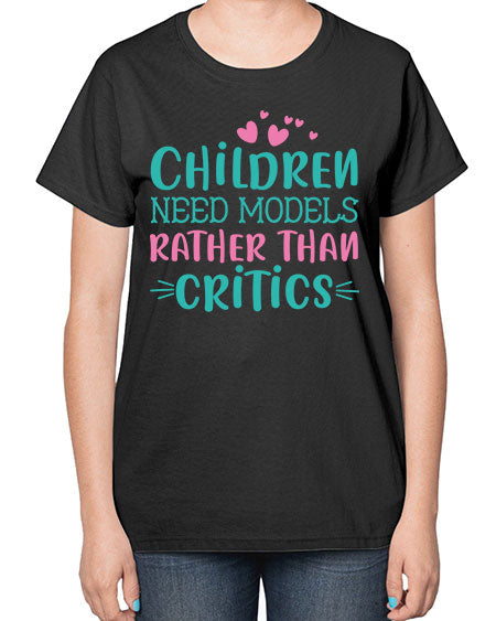 Children need models rather than critics Style 64# - kids-  Ladies T-Shirt