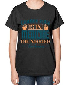 Common sense is in medicine the master workman Style 6# - diabetes-  Ladies T-Shirt