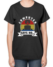 Computer says no 7# - computer-  Ladies T-Shirt