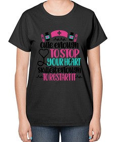 Cute Enough To Stop You Style Style 687# - nurse-  Ladies T-Shirt