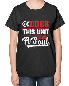 Does this unit have a soul 7# - video games-  Ladies T-Shirt