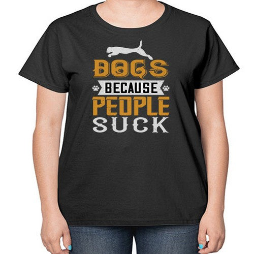 Dogs Because People Suck Style 217# - dogs-  Ladies T-Shirt