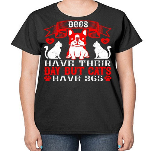 Dogs have their day but cats have Style 214# - dogs-  Ladies T-Shirt
