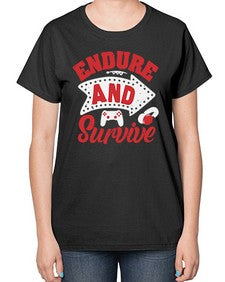 Endure and survive 10# - video games-  Ladies T-Shirt