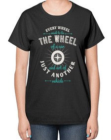 Every wheel wish to be the wheel of a car and not of just another vehicle 108# - car-  Ladies T-Shirt