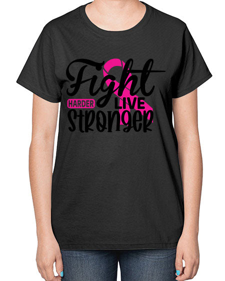 Fight Harder Live Stronger 27# - breast cancer-  Ladies T-Shirt