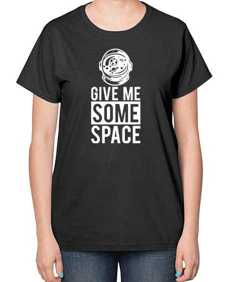 Give Me Some Space 33# - space-  Ladies T-Shirt