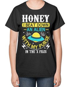 Honey i beat down an alien 4# - ufo-  Ladies T-Shirt