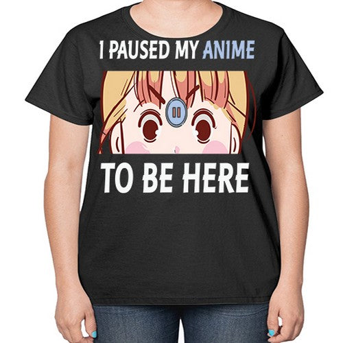 I Paused My Anime To Anime 244# - anime-  Ladies T-Shirt