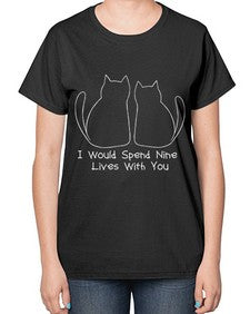 I Would Spend Nine Lives with You - cats-  Ladies T-Shirt