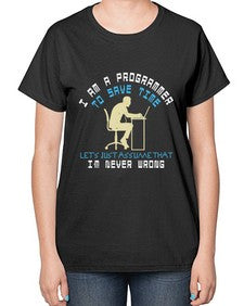 I am a programmer to save time I am never wrong 42# - computer-  Ladies T-Shirt