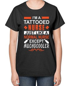 I am tattooed nurse Style 864# - nurse-  Ladies T-Shirt