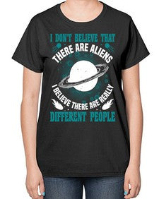 I dont belive that there are aliens 8# - ufo-  Ladies T-Shirt