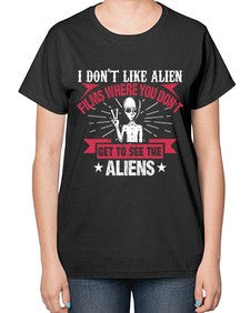 I dont like alien films where you dont get to see the aliens 10# - ufo-  Ladies T-Shirt