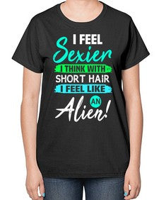 I feel sexier with short hair 12# - ufo-  Ladies T-Shirt