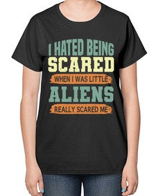 I hated being scared when i was little 13# - ufo-  Ladies T-Shirt