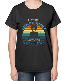 I teach computer science whats your superpower 36# - computer-  Ladies T-Shirt