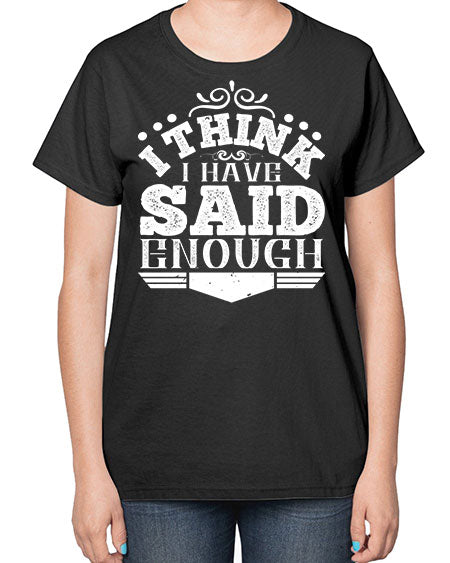 I think I have said enough Style 210# - architect-  Ladies T-Shirt
