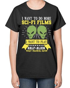 I want to do more SciFi films 20# - ufo-  Ladies T-Shirt