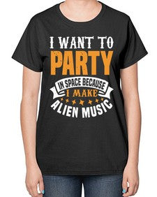 I want to pary in space 21# - ufo-  Ladies T-Shirt