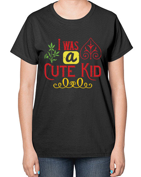 I was a cute kid Style 111# - kids-  Ladies T-Shirt