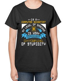Im a computer scientist my level of sarsasm is very 35# - computer-  Ladies T-Shirt
