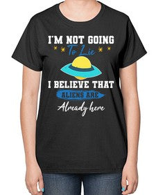 Im not going to lie i believe aliens are here 27# - ufo-  Ladies T-Shirt