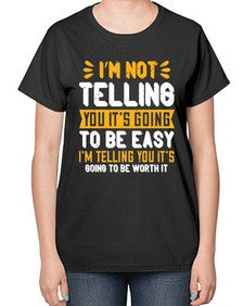 Im not telling you its going to be easy Style 1015# - nurse-  Ladies T-Shirt
