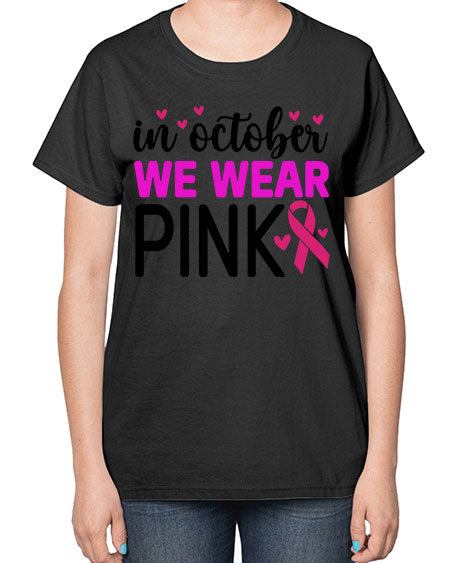 In October We Wear Pink 16# - breast cancer-  Ladies T-Shirt