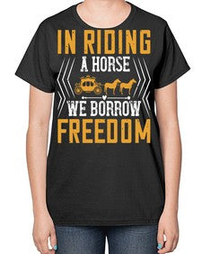 In riding a horse we borrow freedom Style 36# - horse-  Ladies T-Shirt
