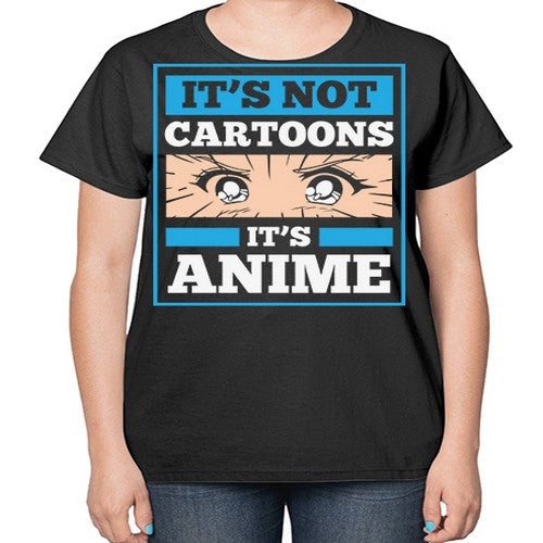 Its Not Cartoons Its Anime Manga 256# - anime-  Ladies T-Shirt