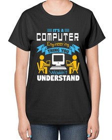Its a computer engineering thing you 29# - computer-  Ladies T-Shirt