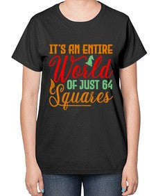 Its an entire world of just squares 124# - chess-  Ladies T-Shirt
