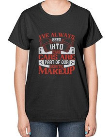 Ive always been into cars Cars are part of our genetic makeup 31# - car-  Ladies T-Shirt