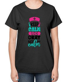 Keep Calm And Okay Not That Calm Style Style 1021# - nurse-  Ladies T-Shirt