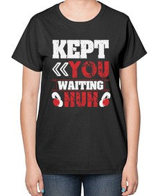 Kept you waiting huh 36# - video games-  Ladies T-Shirt
