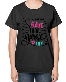 Livin That Nurse Life Style Style 1061# - nurse-  Ladies T-Shirt