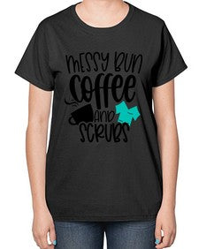 Messy Bun Coffee And Scrubs Style Style 1096# - nurse-  Ladies T-Shirt