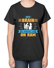 My Brain is running low on ram 24# - computer-  Ladies T-Shirt
