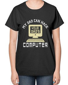 My Dad can Hack your dads computer 23# - computer-  Ladies T-Shirt