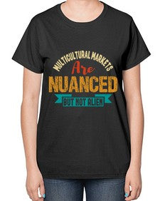 Nulticultural markets are nuanced but not alien 36# - ufo-  Ladies T-Shirt