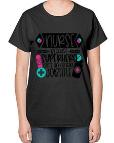 Nurse Because Superhero Isnt An Official Jobtitle Style Style 1149# - nurse-  Ladies T-Shirt