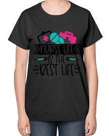 Nurse Life Is The Best Life Style Style 1170# - nurse-  Ladies T-Shirt