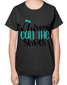 Nurses Call The Shots Style Style 1236# - nurse-  Ladies T-Shirt
