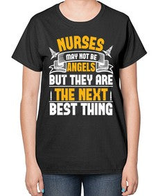 Nurses may not be angels but they are the next best thing Style 1247# - nurse-  Ladies T-Shirt