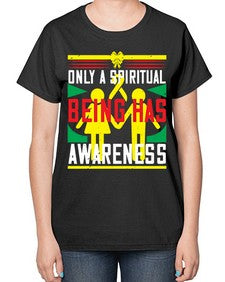 Only a spiritual being has awareness Style 34# - Self awareness-  Ladies T-Shirt