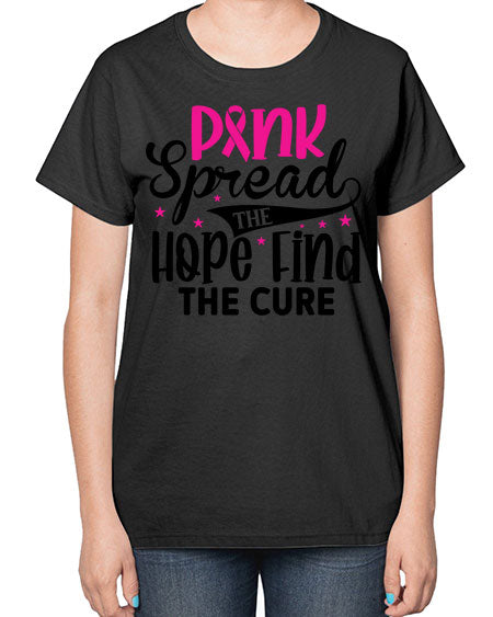Pink Spread the Hope Find the Cure 10# - breast cancer-  Ladies T-Shirt