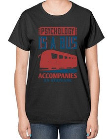 Psychology is a bus that accompanies an airplane 4# - bus-  Ladies T-Shirt