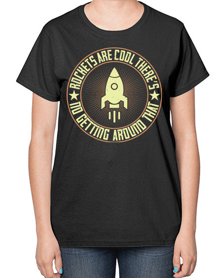 Rockets are cool Theres no getting around that 323# - general science-  Ladies T-Shirt