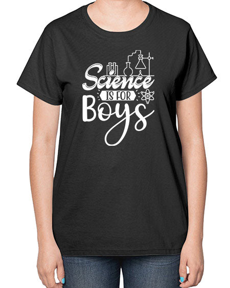 Science Is For Boys 106# - general science-  Ladies T-Shirt